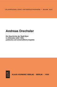 Die Geschichte der Stadt Qom im Mittelalter (650-1350) (German Edition) by Andreas Drechsler, 9783879972760