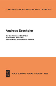 Die Geschichte der Stadt Qom im Mittelalter (650-1350) (German Edition) by Andreas Drechsler, 9783879972760