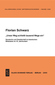 Unser Weg schließt tausend Wege ein (Derwische und Gesellschaft im islamischen Mittelasien im 16. Jahrhundert) (German Edition) by Florian Schwarz, 9783879972784