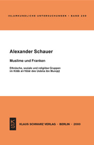 Muslime und Franken (Ethnische, soziale und religiöse Gruppen im Kitab al-I'tibar des Usama ibn Munqid) (German Edition) by Alexander Schauer, 9783879972821