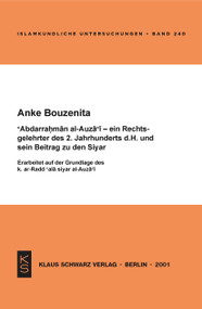 Abdarrahman al-Auza'i, ein Rechtsgelehrter des 2. Jahrhunderts d.H., und sein Beitrag zu den Syar (German Edition) by Anke Bouzenita, 9783879972937