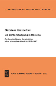 Die Berberbewegung in Marokko (Zur Geschichte der Konstruktion einer ethnischen Identität (1912-1997)) (German Edition) by Gabriele Kratochwil, 9783879973019