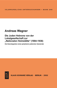 Die Juden Hebrons von der Lokalgesellschaft zur "Nationalen Heimstätte" (German Edition) by Andreas Wagner, 9783879973040