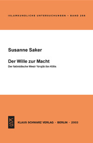 Der Wille zur Macht (Der fatimidische Wesir Ya' qub ibn Killis) (German Edition) by Susanne Saker, 9783879973125