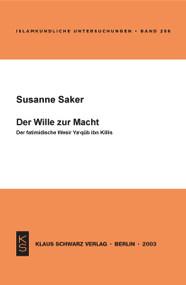 Der Wille zur Macht (Der fatimidische Wesir Ya' qub ibn Killis) (German Edition) by Susanne Saker, 9783879973125