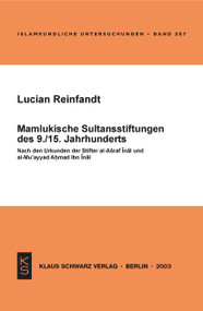 Mamlukische Sultansstiftungen des 9./15. Jahrhunderts (Nach den Urkunden der Stifter al-Ashraf Inal und al-Mu'ayyad Ahmad Ibn Inal) (German Edition) by Lucian Reinfandt, 9783879973132