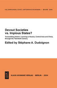 Devout Societies vs. Impious States ? (Transmitting Islamic Learning in Russia, Central Asia and China, through the Twentieth Century) by Stephane A. Dudoignon, 9783879973149