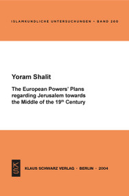 The European Powers' Plans regarding Jerusalem towards the Middle of the 19th Century by Yoram Shalit, 9783879973163