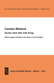 Syrien nach dem Irak-Krieg (Bastion gegen Islamisten oder Staat vor dem Kollaps?) (German Edition) by Carsten Wieland, 9783879973231