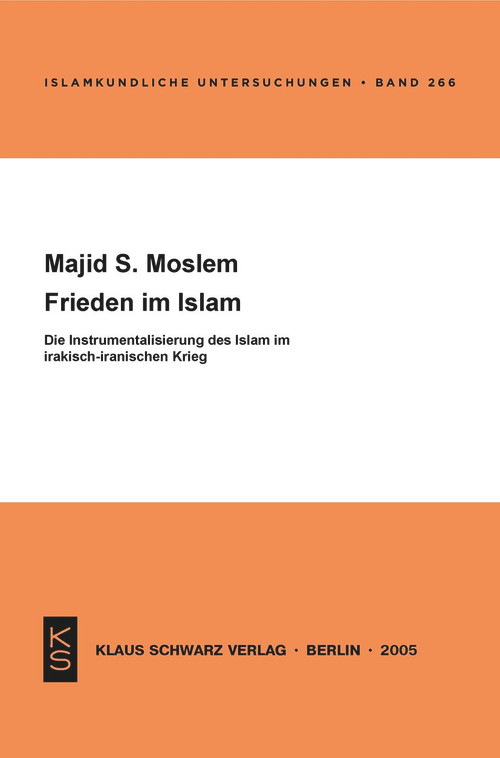 Frieden im Islam (Die Instrumentalisierung des Islam im irakisch-iranischen Krieg) (German Edition) by Majid S. Moslem, 9783879973248
