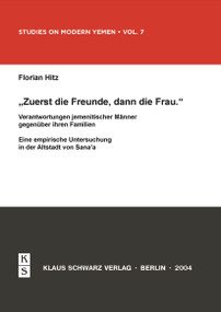 Zuerst die Freunde, dann die Frau (Verantwortungen jemenitischer Männer gegenüber ihren Familien) (German Edition) by Florian Hitz, 9783879973279
