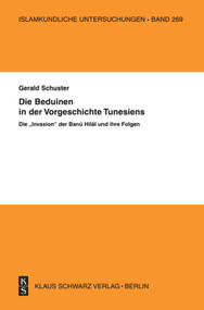 Die Beduinen in der Vorgeschichte Tunesiens (Die "Invasion" der Banu Hilal und ihre Folgen) (German Edition) by Gerald Schuster, 9783879973309
