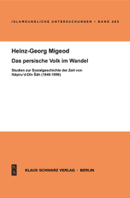 Das persische Volk im Wandel (Studien zur Sozialgeschichte der Zeit von Nasiru'd-Din Sah (1848-1896)) (German Edition) by Heinz-Georg Migeod, 9783879973330