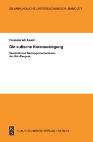 Die sufische Koranauslegung (Semantik und Deutungsmechanismen der ishari-Exegese) (German Edition) by Hussein Ali Akash, 9783879973347