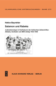 Salamon und Rabeka (Judenstereotype in Karikaturen der türkischen Zeitschriften Akbaba, Karikatür und Milli Inkilap 1933-1945) (German Edition) by Hatice Bayraktar, 9783879973361