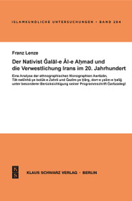 Der Nativist Galal-e Al-e Ahmad und die Verwestlichung Irans im 20. Jahrhundert (German Edition) by Franz Lenze, 9783879973545