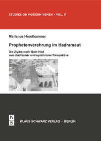 Prophetenverehrung im Hadramaut (Die Ziyara nach Qabr Hud aus diachroner und synchroner Perspektive) (German Edition) by Marianus Hundhammer, 9783879973811