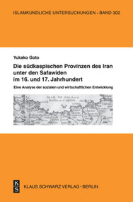 Die südkaspischen Provinzen unter den Safawiden im 16. und 17. Jahrhundert. (Soziale und wirtschaftliche Verhältnisse.) (German Edition) by Yukako Goto, 9783879973828