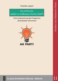 Die türkische Adalet ve Kalkιnma Partisi (AKP) (Eine Untersuchung des Programms 'Muhafazakar Demokrasi') (German Edition) by Charlotte Joppien, 9783879973897