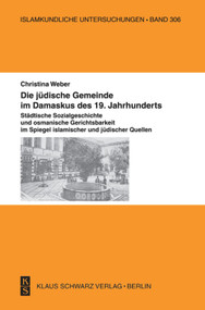 Die jüdische Gemeinde im Damaskus des 19. Jahrhunderts. (German Edition) by Christina Weber, 9783879974030