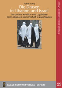 Die Drusen in Libanon und Israel (Geschichte, Konflikte und Loyalitäten einer religiösen Gemeinschaft in zwei Staaten) (German Edition) by Tobias Lang, 9783879974160