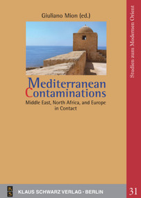 Mediterranean Contaminations (Middle East, North Africa, and Europe in Contact) by Giuliano Mion, 9783879974689