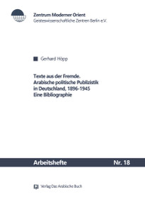 Texte aus der Fremde (Arabische politische Publizistik in Deutschland, 1896-1945. Eine Bibliographie) (German Edition) by Gerhard Höpp, 9783879975839