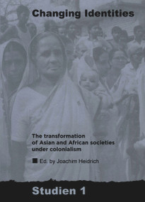 Changing Identities (The Transformation of Asian and African Societies under Colonialism) by Joachim Heidrich, 9783879975853