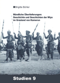 Mündliche Überlieferungen: Geschichte und Geschichten der Wiya im Grasland von Kamerun (German Edition) by Brigitte Bühler-Probst, 9783879975938