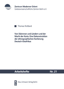 Von Stämmen und Ländern und der Macht der Karte (Eine Dekonstruktion der ethnographischen Kartierung Deutsch-Ostafrikas) (German Edition) by Thomas Rottland, 9783879976096