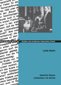 Heinrich Manns Untertan im Orient (German Edition) by Leila Naim, 9783879976164