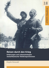 Reisen durch den Krieg (Erfahrungen und Lebensstrategien westafrikanischer Weltkriegsveteranen der französischen Kolonialarmee) (German Edition) by Brigitte Reinwald, 9783879976201
