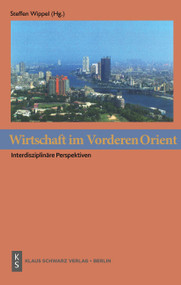 Wirtschaft im Vorderen Orient (Interdisziplinäre Perspektiven) (German Edition) by Steffen Wippel, Noha el- Mikawy, Holger Albrecht, Anja Zorob, Heiko Schuß, Nicolai Scherle, Christian Riedel, Michaele Kehrer, Laurence Marfaing, Ulrike Schulz, 9783879976331
