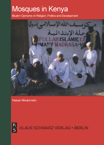 Mosques in Kenya (Survey of Muslim Opinions on Religion, Politics and Development) by Hassan Mwakimako, 9783879976430