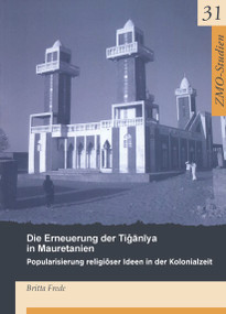 Die Erneuerung der Tiganiya in Mauretanien (Popularisierung religiöser Ideen in der Kolonialzeit) (German Edition) by Britta Frede, 9783879977161