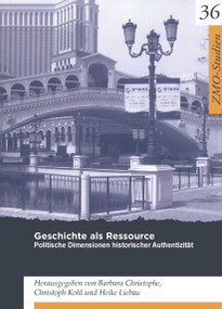 Geschichte als Ressource (Politische Dimensionen historischer Authentizität) (German Edition) by Barbara Christophe, Christoph Kohl, Heike Liebau, 9783879977260
