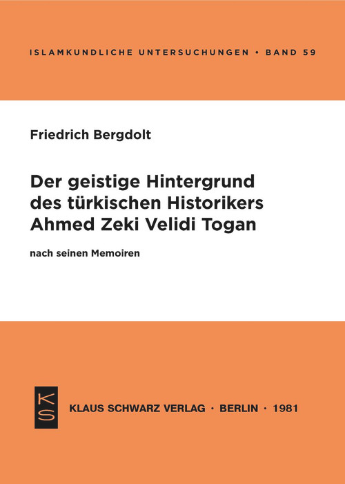 Der geistige Hintergrund des türkischen Historikers Ahmed Zeki Velidi Togan nach seinen Memoiren (German Edition) by Friedrich Bergdolt, 9783922968009