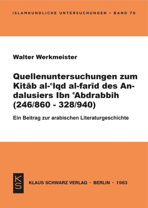 Quellenuntersuchungen zum Kitāb al-ʿIqd al-farīd des Andalusiers Ibn ʿAbdrabbih [IbnʿAbdrabbih] : ; e. Beitr. zur arab. Literaturgeschichte (German Edition) by Walter Werkmeister, 9783922968245