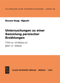 Untersuchungen zu einer Sammlung persischer Erzählungen (Čihil wa-šiš ḥikāyat yā gāmiʿ al-ḥikāyāt) (German Edition) by Roxane Haag-Higuchi, 9783922968368