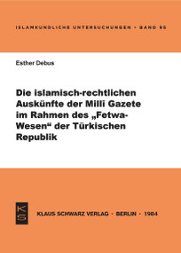 Die islamisch-rechtlichen Auskünfte der Milli Gazete im Rahmen des Fetwa-Wesens der Türkischen Republik (German Edition) by Esther Debus, 9783922968405