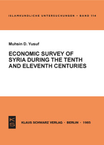 Economic Survey of Syria during the Tenth and Eleventh Centuries (Survey) by Muhsin D. Yusuf, 9783922968481
