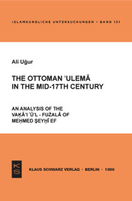 The Ottoman 'ulema in the Mid-17th Century (an analysis of the Vaḳāʾiʿu͏̈ʾ l-fużalā of Meḥmed Şeyḫī Ef.) by Ali Ugur, 9783922968542