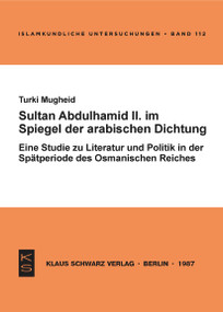 Sultan Abdülhamid II. im Spiegel der arabischen Dichtung seiner Zeit (German Edition) by Turki Mugheid, 9783922968603