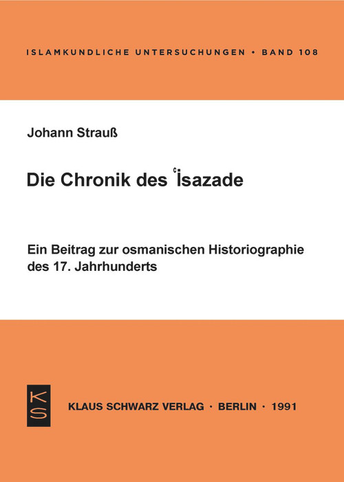 Die Chronik des 'Isazade (Ein Beitrag zur osmanischen Historiographie des 17. Jahrhunderts) (German Edition) by Johann Strauß, 9783922968740