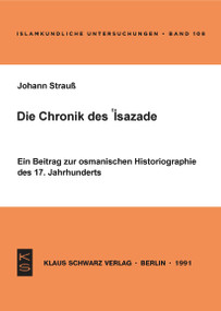 Die Chronik des 'Isazade (Ein Beitrag zur osmanischen Historiographie des 17. Jahrhunderts) (German Edition) by Johann Strauß, 9783922968740