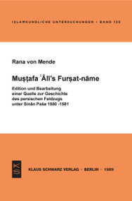 Mustafa 'Ali's Fursat-name (Edition und Bearbeitung einer Quelle zur Geschichte des persischen Feldzugs unter Sinan Paša 1580-1581) (German Edition) by Rana von Mende, 9783922968900