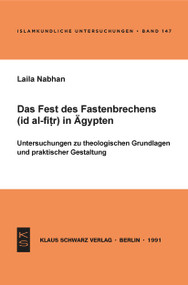 Das Fest des Fastenbrechens ('id al-fitr) in Ägypten (Untersuchungen zu theologischen Grundlagen und praktischer Gestaltung) (German Edition) by Laila Nabhan, 9783922968917