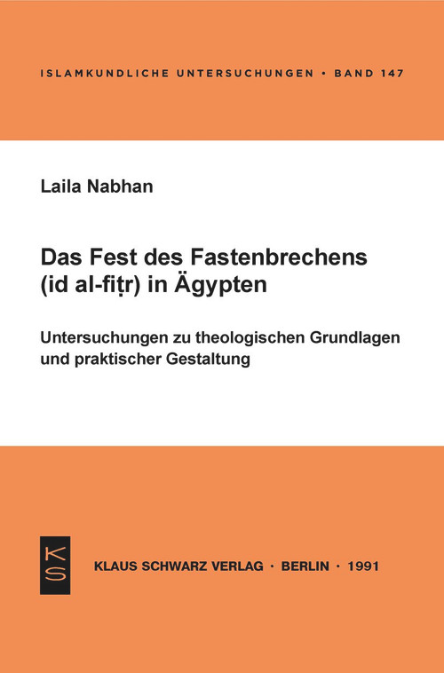 Das Fest des Fastenbrechens ('id al-fitr) in Ägypten (Untersuchungen zu theologischen Grundlagen und praktischer Gestaltung) (German Edition) by Laila Nabhan, 9783922968917