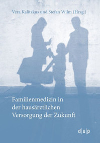 Familienmedizin in der hausärztlichen Versorgung der Zukunft (German Edition) by Vera Kalitzkus, Stefan Wilm, 9783943460445