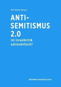 Antisemitismus 2.0 (Ist Israelkritik antisemitisch?) (German Edition) by Gert Kaiser, 9783943460568
